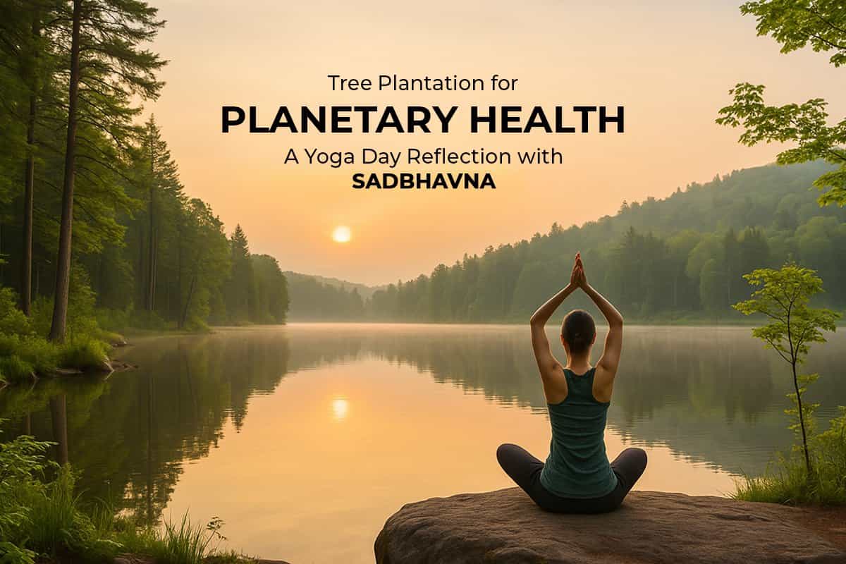 Tree Plantation for Planetary Health: A Yoga Day Reflection with Sadbhavna